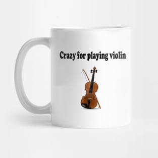 Crazy for playing violin Mug